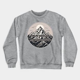 Find me where the mountains touch the sky Crewneck Sweatshirt